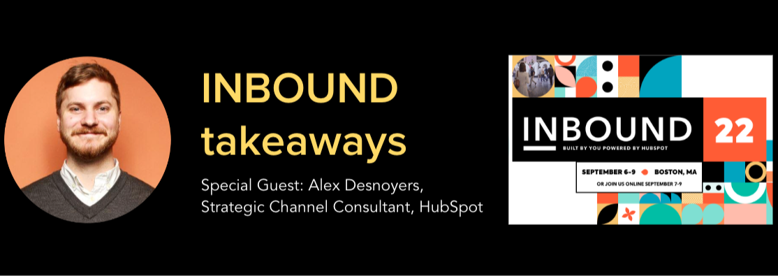 a preview of an upcoming webinar, with text overlaid that says "Inbound takeaways. Special guest: Alex Desnoyers, Strategic Channel Consultant, HubSpot."