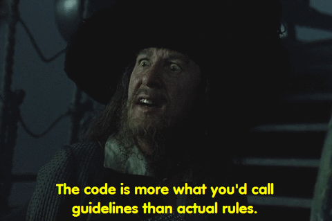 an animated GIF of Barbossa from Pirates of the Caribbean saying "The code is more of what you'd call guidelines than actual rules." 